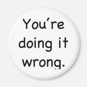 You're doing it wrong. magnet