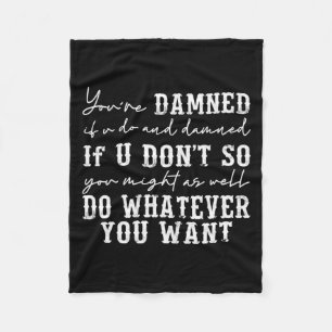 Youre Ed If U Do And Ed If U Dont  Fleece Blanket