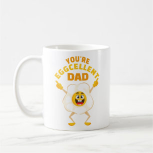 You're Eggcellent Dad Father's Day Birthday Daddy Coffee Mug