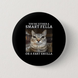 You're Either A Smart Fella Or A Fart Smella Funny 6 Cm Round Badge