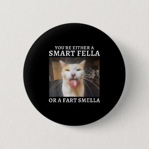 You're Either A Smart Fella Or A Fart Smella Funny 6 Cm Round Badge