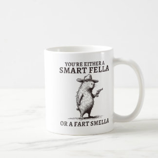 Youre Either A Smart Fella Or A Fart Smella Funny  Coffee Mug