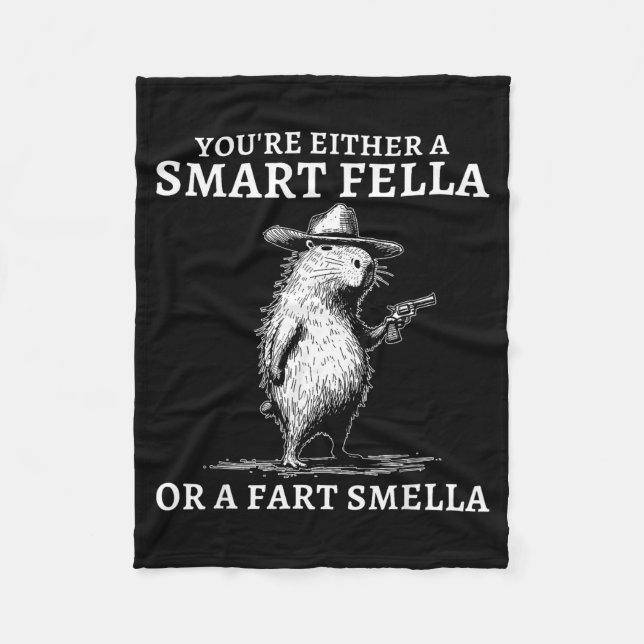 You're Either A Smart Fella Or A Fart Smella Funny Fleece Blanket (Front)