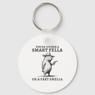 You're Either A Smart Fella Or A Fart Smella Funny Key Ring