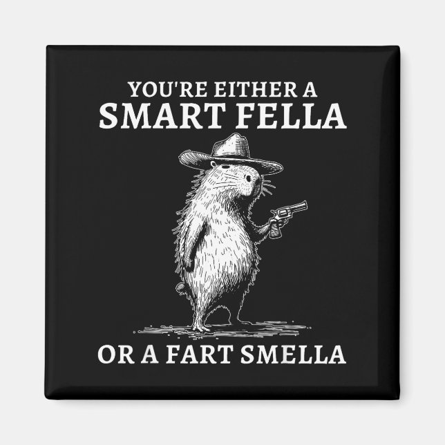 You're Either A Smart Fella Or A Fart Smella Funny Magnet (Front)