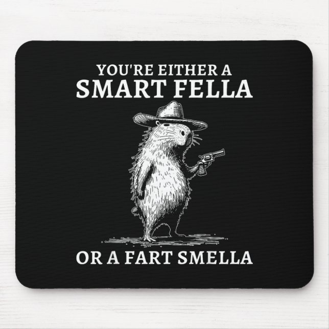 You're Either A Smart Fella Or A Fart Smella Funny Mouse Pad (Front)
