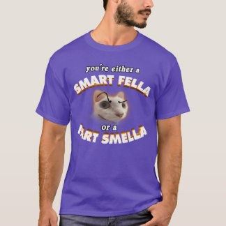 Youre Either A Smart Fella Or A Fart Smella Funny T-Shirt