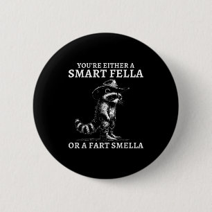 You're Either A Smart Fella Or A Fart Smella Vinta 6 Cm Round Badge