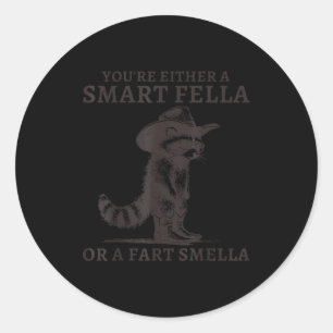 You're Either A Smart Fella Or A Fart Smella Vinta Classic Round Sticker