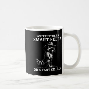 You're Either A Smart Fella Or A Fart Smella Vinta Coffee Mug
