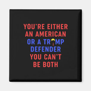 You're Either An American Or A Trump Defender You  Magnet