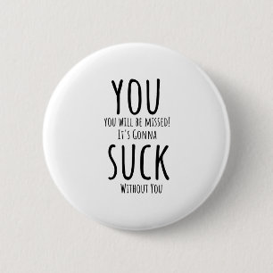 You're escaping, leaving 6 cm round badge