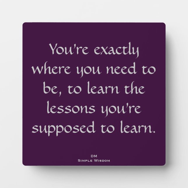 You're exactly where you need to be...Quote Plaque (Front)