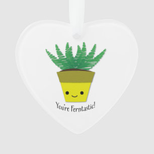 You're Ferntastic Fern Ornament