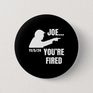 You're Fired Fire Biden Elect Trump President 2024 6 Cm Round Badge