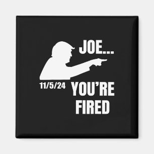You're Fired Fire Biden Elect Trump President 2024 Magnet