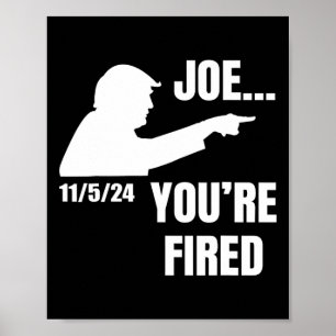 You're Fired Fire Biden Elect Trump President 2024 Poster