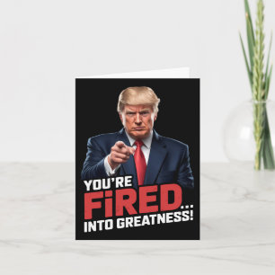 You're Fired Into Greatness!  Card
