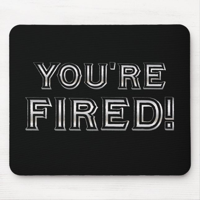 You're  Fired mousepad (Front)
