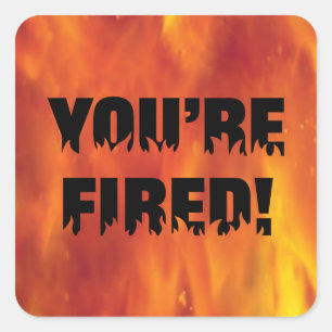 YOU'RE FIRED! STICKERS