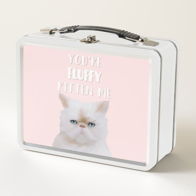 You're Fluffy Kitten Me Quote Funny White Pink Cat Metal Lunch Box (Front)