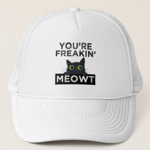 You're Freakin' Meowt Trucker Hat