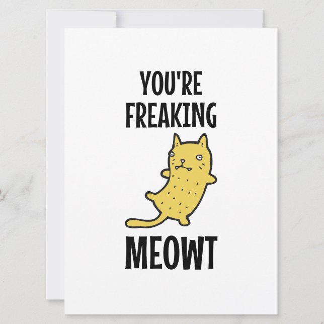 You're Freaking Meowt   Card (Front)