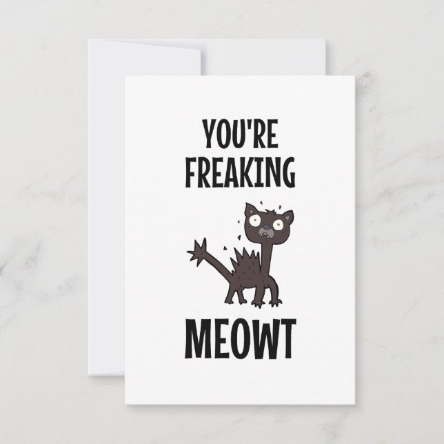 You're Freaking Meowt   Card (Front)