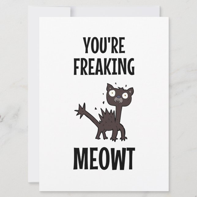 You're Freaking Meowt   Card (Front)