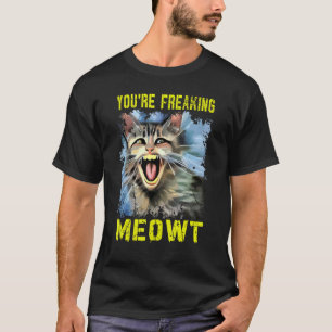 You're Freaking Meowt Crazy Cat Lady Pun Cat 4 T-Shirt
