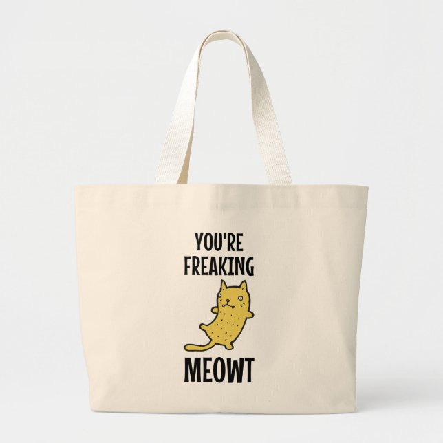 You're Freaking Meowt   Large Tote Bag (Front)