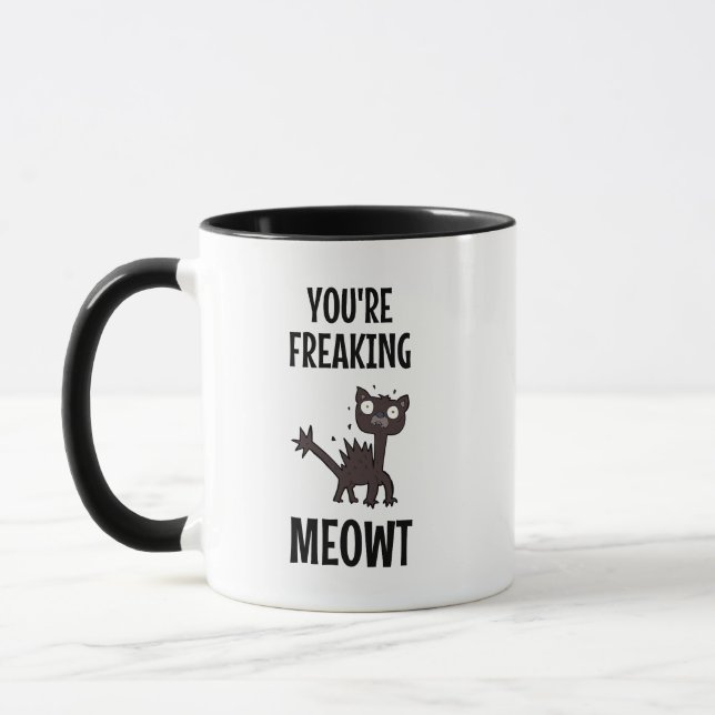 You're Freaking Meowt  Mug (Left)