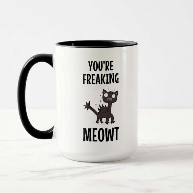 You're Freaking Meowt     Mug (Left)