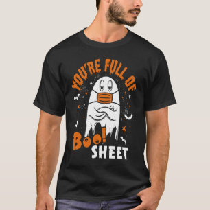 You're Full Of Boo Sheet Halloween Sayings T-Shirt