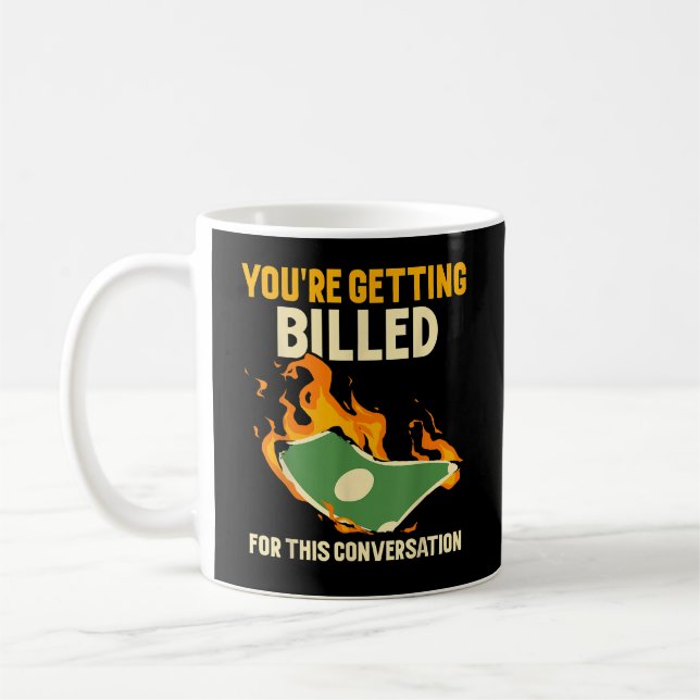 Youre Getting Billed For This Conversation Lawyer Coffee Mug (Left)