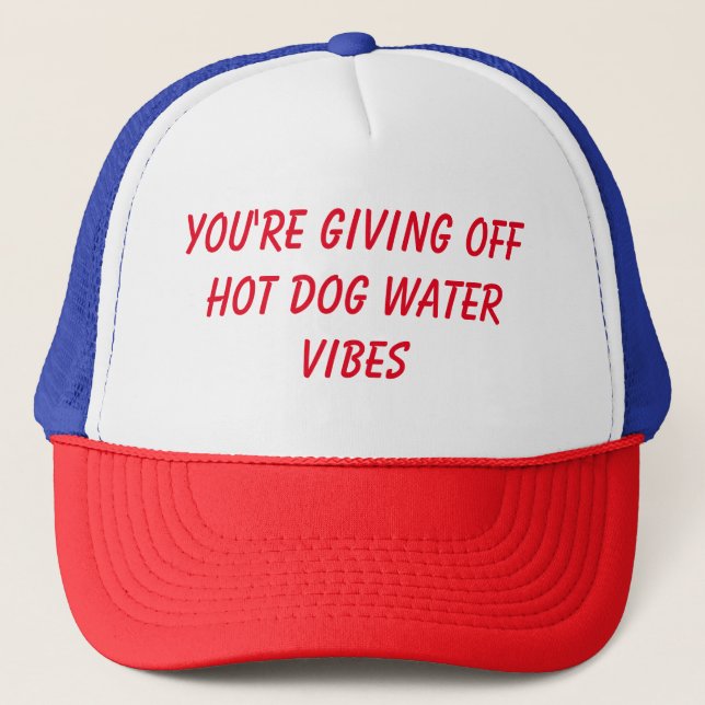 You're giving off hot dog water vibes funny hat (Front)