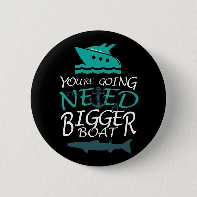 You're Going To Need A Bigger Boat Party Boating  6 Cm Round Badge (Front)