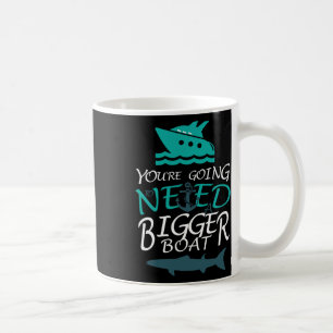 You're Going To Need A Bigger Boat Party Boating  Coffee Mug