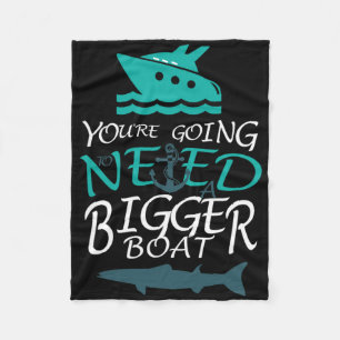 You're Going To Need A Bigger Boat Party Boating  Fleece Blanket
