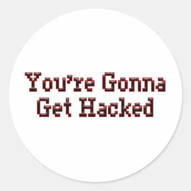 You're Gonna Get Hacked Classic Round Sticker (Front)