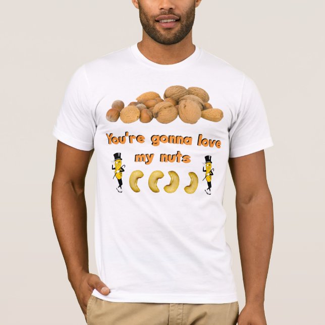 You're Gonna Love My Nuts T-Shirt (Front)