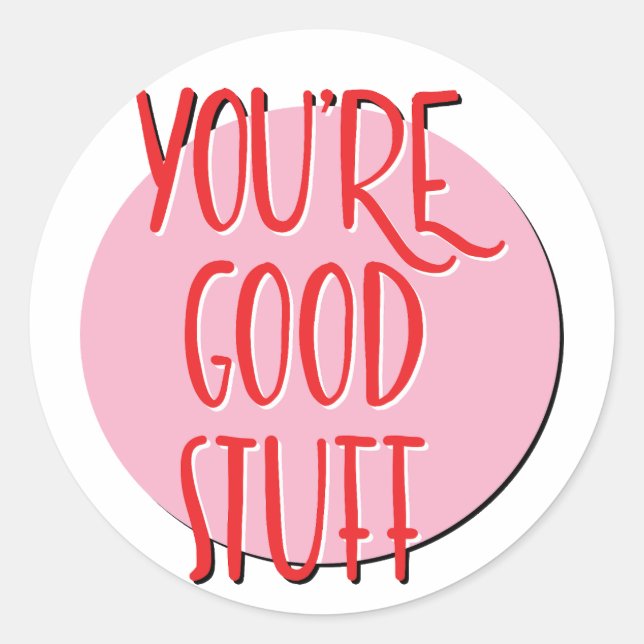 You're Good Stuff Recovery Slogan Classic Round Sticker (Front)