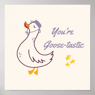 You're Goose-tastic Poster Cute Goose Wall Art