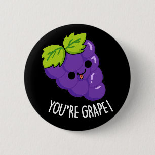 You're Grape Funny Fruit Pun Dark BG 6 Cm Round Badge