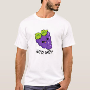 You're Grape Funny Fruit Pun T-Shirt