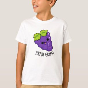 You're Grape Funny Fruit Pun T-Shirt