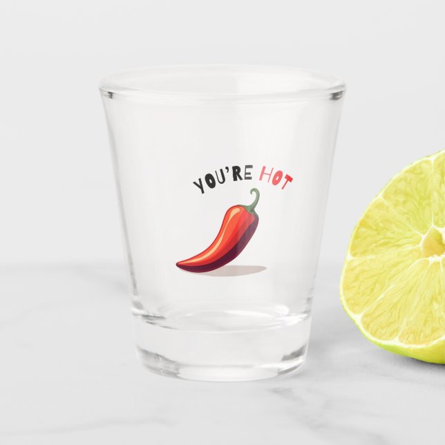 You're Hot Chilli Shot Glass (Front)