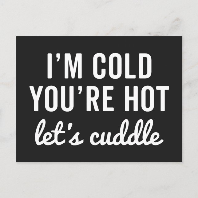 You're Hot, Let's Cuddle Funny Quote Postcard (Front)