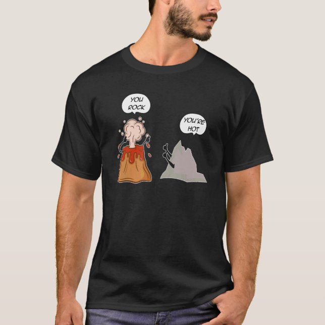 You're Hot Volcano Mountain  Geology Science Pun J T-Shirt (Front)