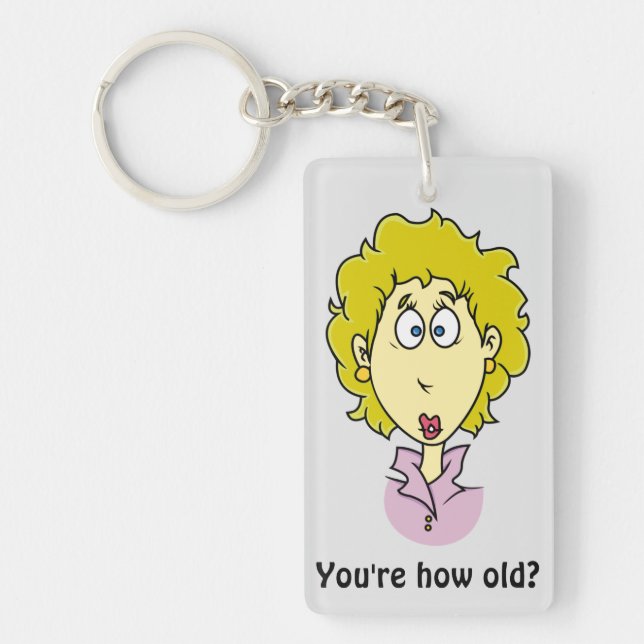 You're how old? funny birthday key ring (Front)